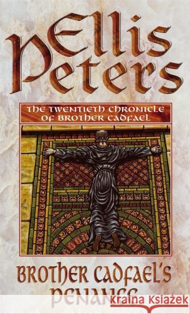 Brother Cadfael's Penance: 20 Ellis Peters 9780751513707 0