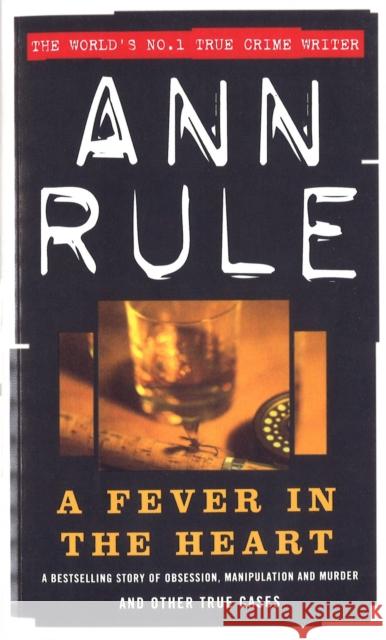 A Fever In The Heart Ann Rule 9780751515732 Little, Brown Book Group