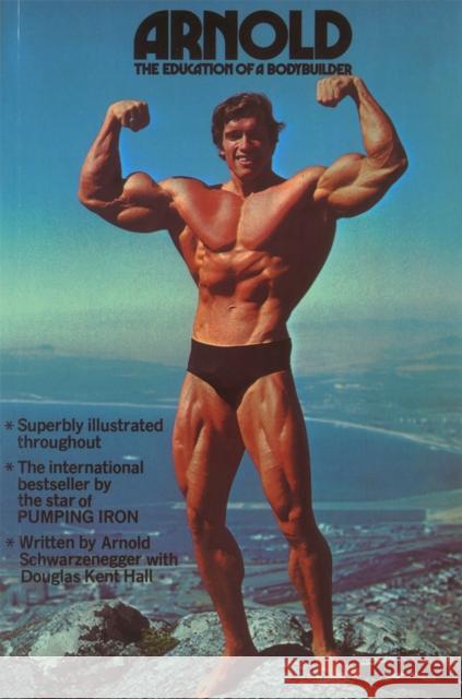 Arnold: The Education Of A Bodybuilder Douglas Hall Kent 9780751515756