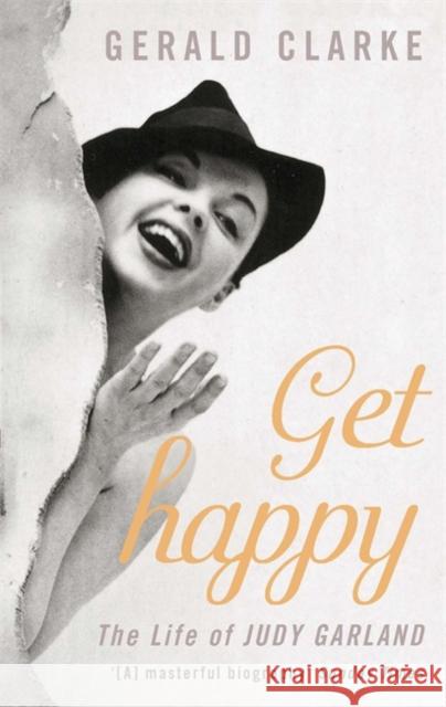 Get Happy: The Life of Judy Garland Gerald Clarke 9780751531602 0