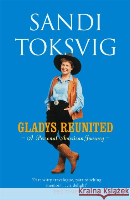 Gladys Reunited: A Personal American Journey Sandi Toksvig 9780751533286 Little, Brown Book Group