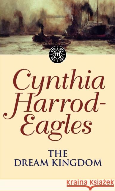 The Dream Kingdom: The Morland Dynasty, Book 26 Cynthia Harrod-Eagles 9780751533439