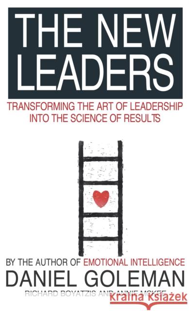 The New Leaders: Transforming the Art of Leadership Daniel Goleman Richard E. Boyatzis 9780751533811 Little, Brown Book Group