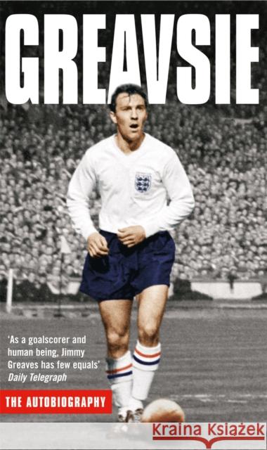 Greavsie: The Autobiography Jimmy Greaves 9780751534450 Little, Brown Book Group