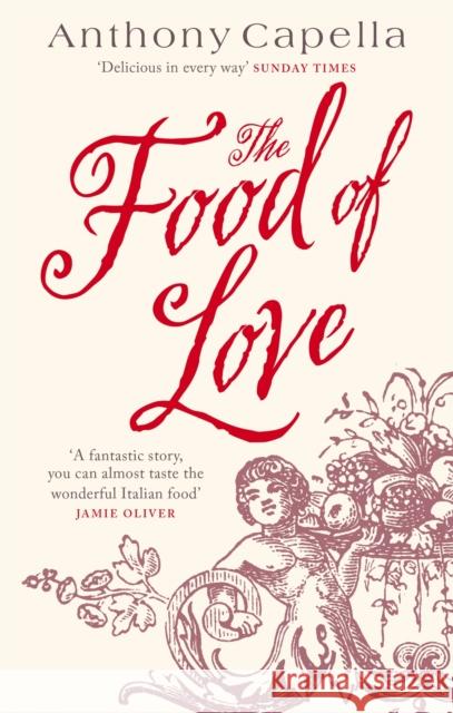 The Food Of Love Anthony Capella 9780751535693