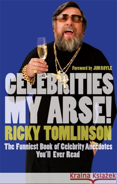 Celebrities My Arse! Ricky Tomlinson 9780751539196 LITTLE, BROWN BOOK GROUP