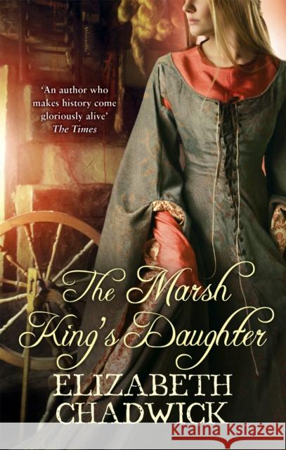 The Marsh King's Daughter Elizabeth Chadwick 9780751539400 Little, Brown Book Group