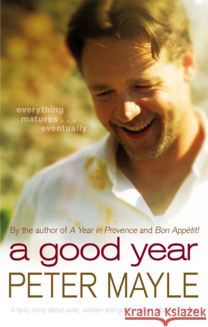 A Good Year: A feel-good read to warm your heart Peter Mayle 9780751539660 Little, Brown Book Group