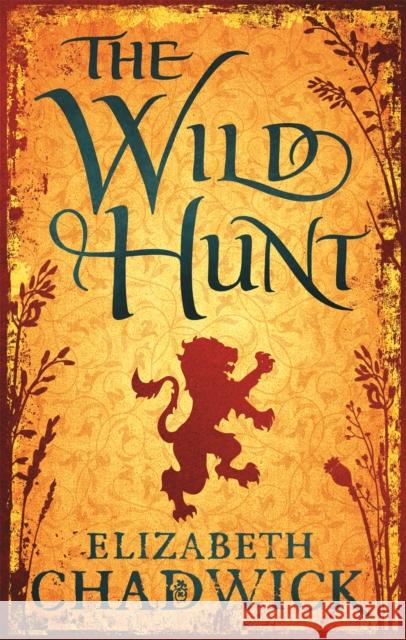 The Wild Hunt: Book 1 in the Wild Hunt series Elizabeth Chadwick 9780751540260 Little, Brown Book Group