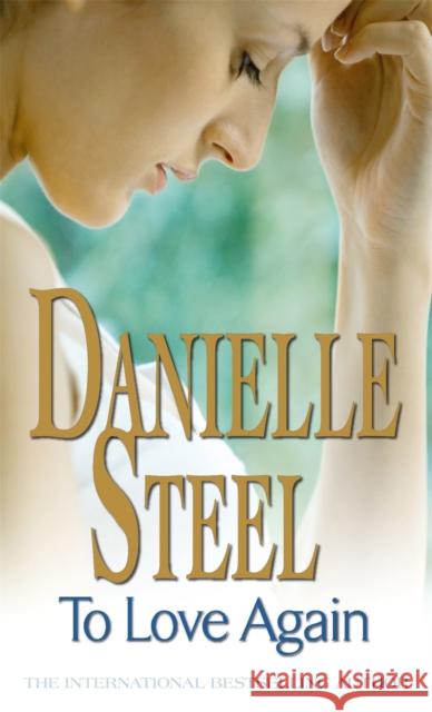 To Love Again: An epic, unputdownable read from the worldwide bestseller Danielle Steel 9780751541380 Little, Brown Book Group