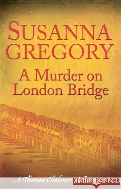 A Murder On London Bridge: 5 Susanna Gregory 9780751541823