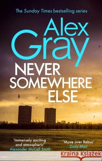 Never Somewhere Else: Book 1 in the Sunday Times bestselling detective series Alex Gray 9780751542912