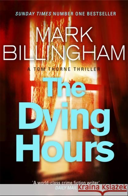 The Dying Hours Mark Billingham 9780751544084 Little, Brown Book Group
