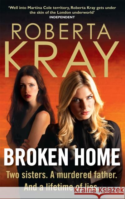 Broken Home: Two sisters. A murdered father. And a lifetime of lies Roberta Kray 9780751544749