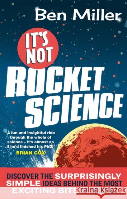 It's Not Rocket Science Ben Miller 9780751545005 Little, Brown Book Group