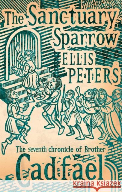 The Sanctuary Sparrow: 7 Ellis Peters 9780751547085 Little, Brown Book Group