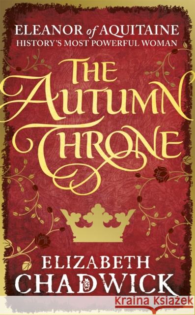 The Autumn Throne Chadwick, Elizabeth 9780751548204 Little, Brown Book Group