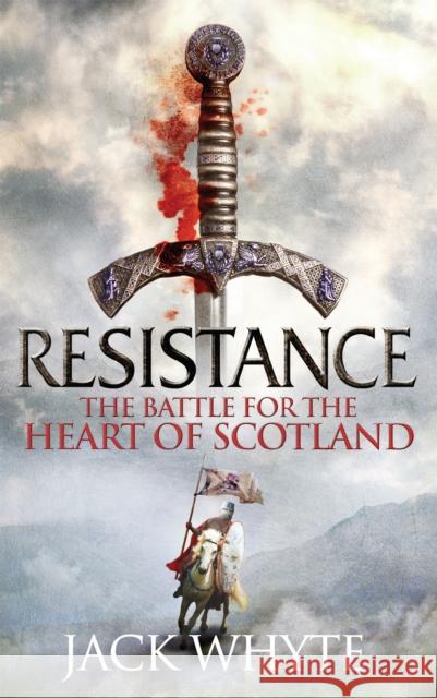 Resistance: The Bravehearts Chronicles Jack Whyte 9780751548907