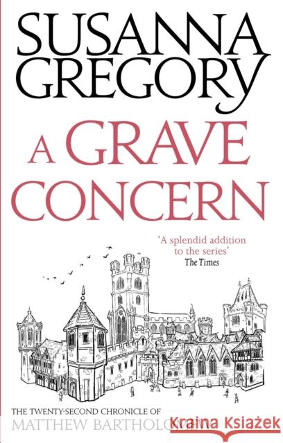 A Grave Concern: The Twenty Second Chronicle of Matthew Bartholomew Susanna Gregory 9780751549805 Sphere
