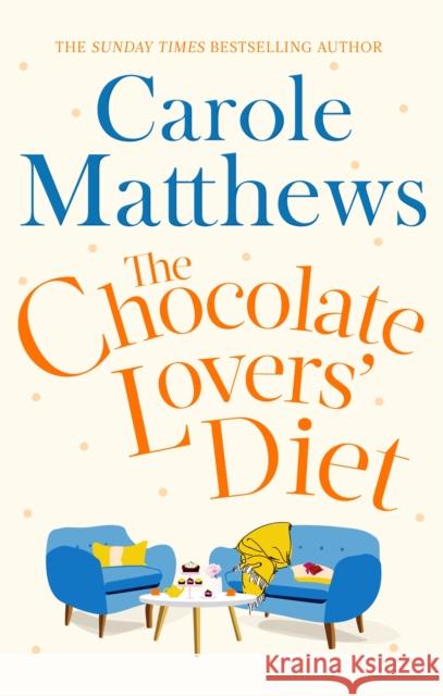 The Chocolate Lovers' Diet: the feel-good, romantic, fan-favourite series from the Sunday Times bestseller Carole Matthews 9780751551334