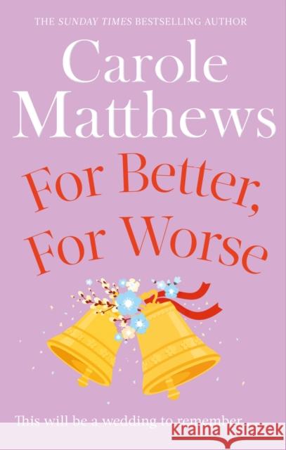 For Better, For Worse: The hilarious rom-com from the Sunday Times bestseller Carole Matthews 9780751551464