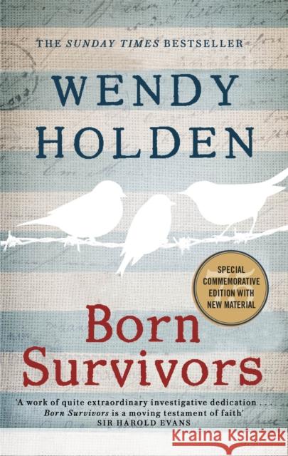 Born Survivors: The incredible true story of three pregnant mothers and their courage and determination to survive in the concentration camps Wendy Holden 9780751557411 Little, Brown Book Group