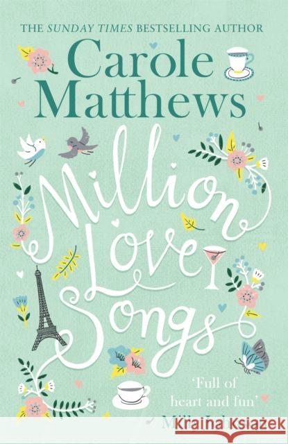 Million Love Songs: The laugh-out-loud, feel-good read from the Sunday Times bestseller Carole Matthews 9780751560329
