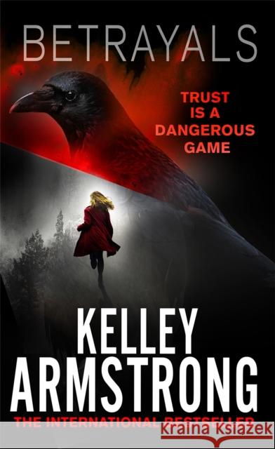 Betrayals: Book 4 of the Cainsville Series Kelley Armstrong 9780751561265