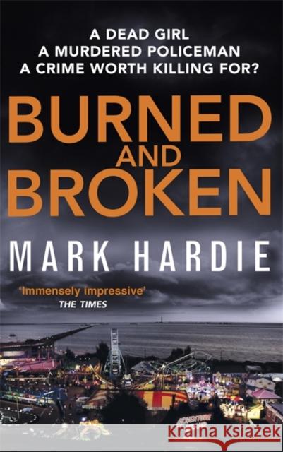 Burned and Broken: A gripping detective mystery you won't be able to put down Mark Hardie 9780751562088