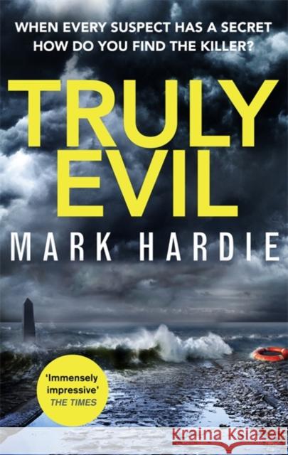 Truly Evil: When every suspect has a secret, how do you find the killer? Mark Hardie 9780751562095