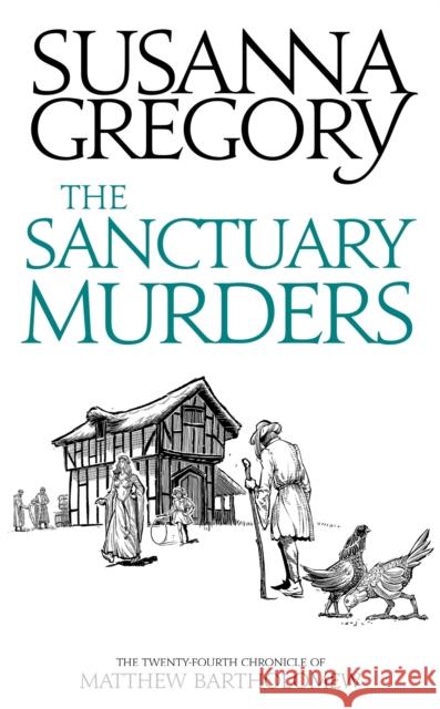 The Sanctuary Murders: The Twenty-Fourth Chronicle of Matthew Bartholomew Susanna Gregory 9780751562651 Little, Brown Book Group