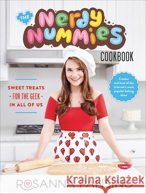 The Nerdy Nummies Cookbook: Sweet Treats for the Geek in all of Us Rosanna Pansino 9780751563658