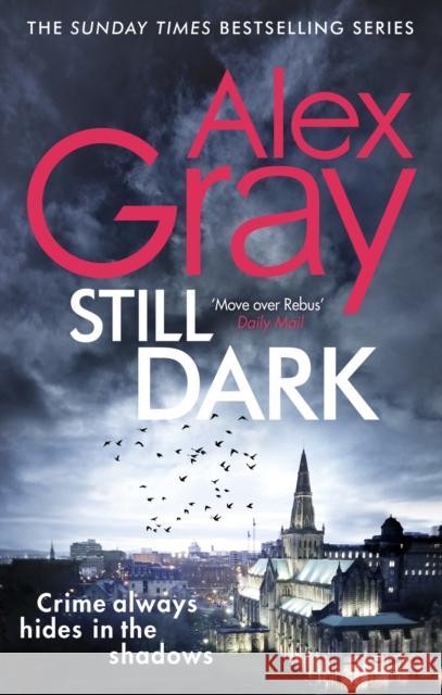 Still Dark: Book 14 in the Sunday Times bestselling detective series Alex Gray 9780751564426 Little, Brown Book Group