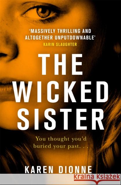 The Wicked Sister: The gripping thriller with a killer twist Karen Dionne 9780751567427 Little, Brown Book Group