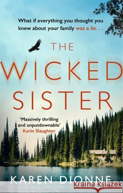 The Wicked Sister: The gripping thriller with a killer twist Karen Dionne 9780751567441