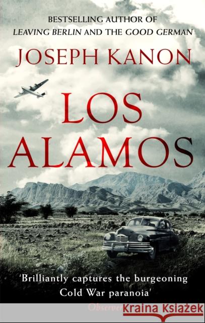 Los Alamos: The relentlessly gripping thriller set in Robert Oppenheimer's Manhattan Project Joseph Kanon 9780751569261