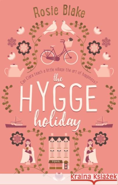 The Hygge Holiday: The warmest, funniest, cosiest romantic comedy of the year Blake, Rosie 9780751569742