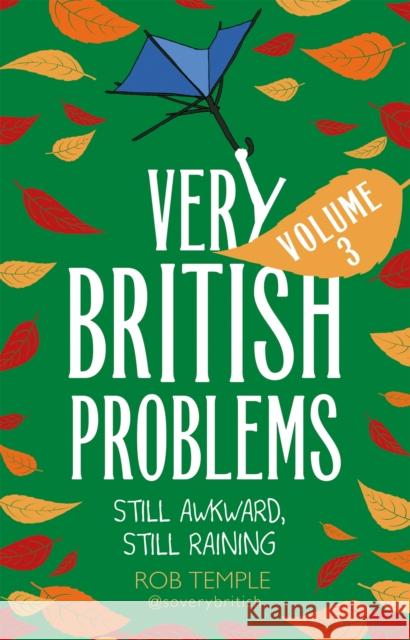 Very British Problems Volume III: Still Awkward, Still Raining Rob Temple 9780751570113 Little, Brown Book Group