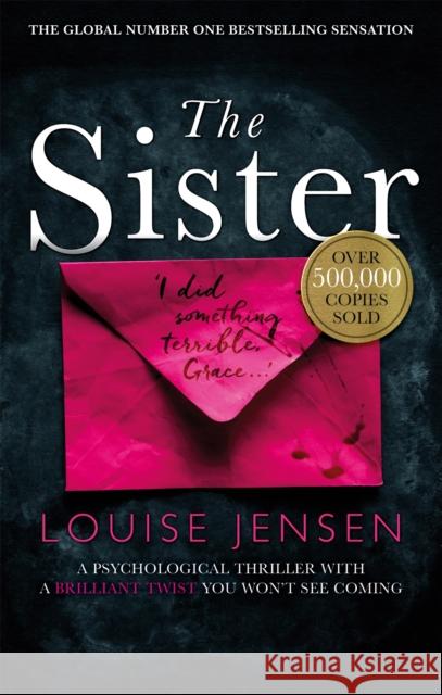 The Sister: A psychological thriller with a brilliant twist you won't see coming Louise Jensen 9780751570557 Little, Brown Book Group
