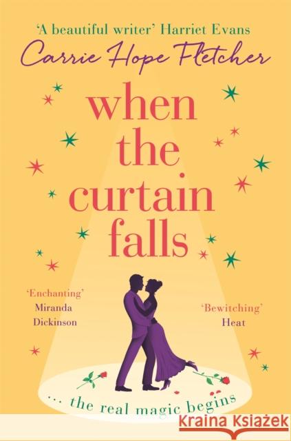 When The Curtain Falls: The uplifting and romantic TOP FIVE Sunday Times bestseller Carrie Hope Fletcher 9780751571233 Little, Brown Book Group