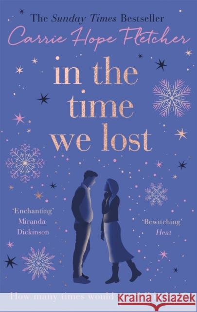 In the Time We Lost: the brand-new uplifting and breathtaking love story from the Sunday Times bestseller Carrie Hope Fletcher 9780751571271 Little, Brown Book Group