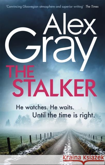 The Stalker: Book 16 in the Sunday Times bestselling crime series Alex Gray 9780751572285 Little, Brown Book Group