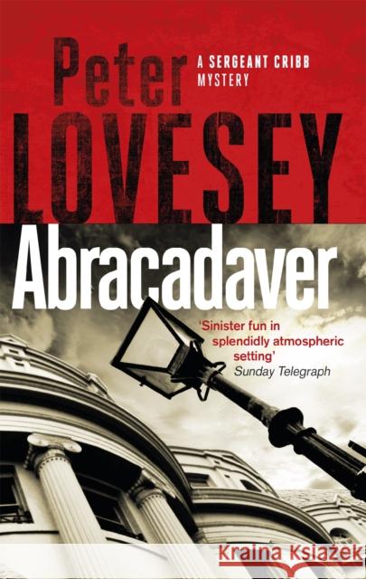 Abracadaver: The Third Sergeant Cribb Mystery Peter Lovesey 9780751572605