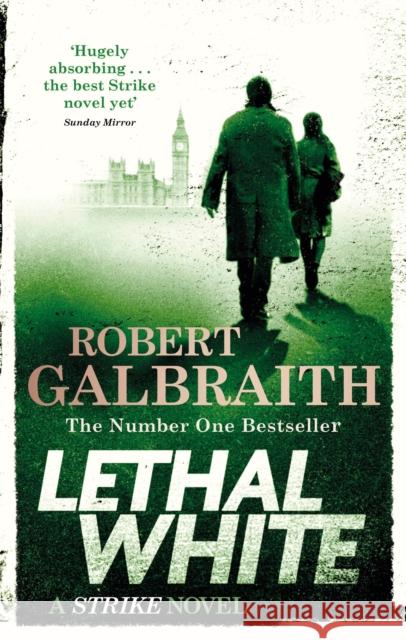 Lethal White: Cormoran Strike Book 4 Galbraith Robert 9780751572872 Little, Brown Book Group