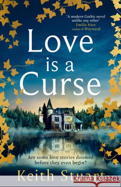Love is a Curse: A spellbinding, gothic love story for 2025, from the Richard and Judy bestselling author of A Boy Made of Blocks Keith Stuart 9780751572971