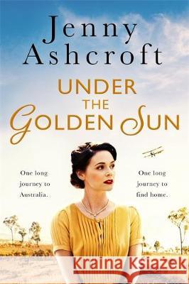 Under The Golden Sun Jenny Ashcroft 9780751573237 Little, Brown Book Group