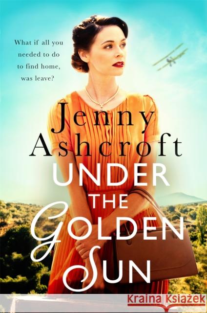 Under The Golden Sun: 'Jenny Ashcroft's best yet' Dinah Jeffries Jenny Ashcroft 9780751573251