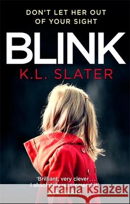 Blink: A psychological thriller with a killer twist you'll never forget K. L. Slater 9780751573343 Little, Brown Book Group