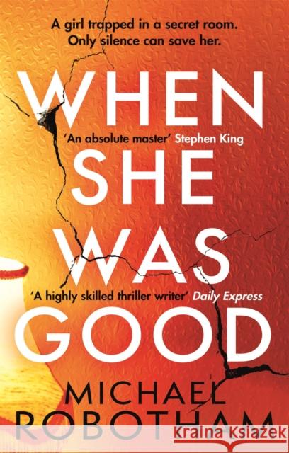 When She Was Good: The heart-stopping Richard & Judy Book Club thriller from the No.1 bestseller Michael Robotham 9780751573497