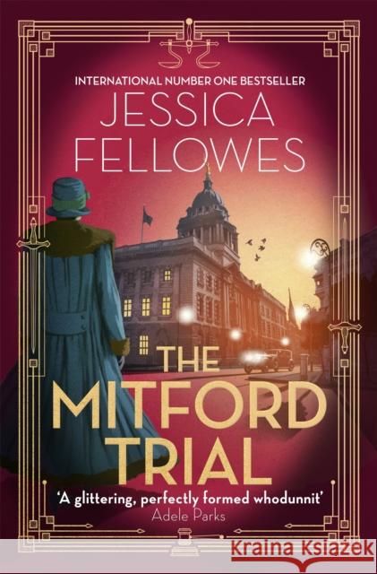 The Mitford Trial: Unity Mitford and the killing on the cruise ship Jessica Fellowes 9780751573978 Little, Brown Book Group